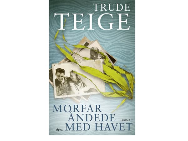 Morfar åndede med havet | Trude Teige