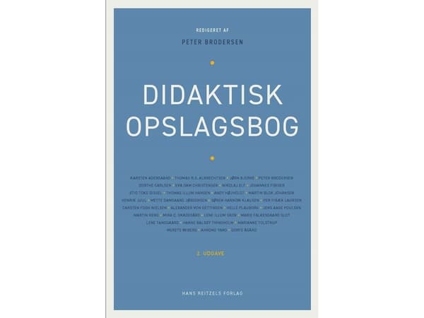 Didaktisk opslagsbog | Dorte Ågård;Jens Aage Poulsen;Søren Harnow Klausen;Per Fibæk Laursen;Henrik Juul;Johannes Fibiger;Peter Brodersen;Thomas Illum