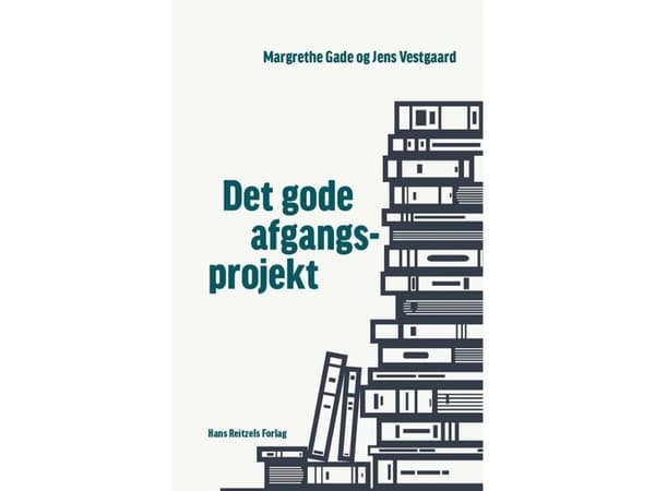 Det gode afgangsprojekt | Margrethe Gade;Jens Vestgaard