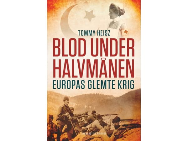 Blod under halvmånen - Europas glemte krig | Tommy Heisz