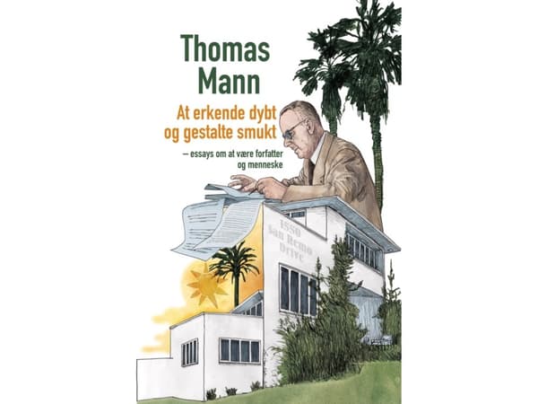 At erkende dybt og gestalte smukt | Thomas Mann