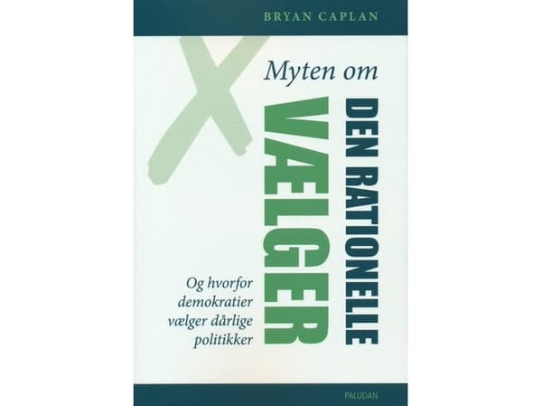 MYTEN OM DEN RATIONELLE VÆLGER | Bryan Caplan