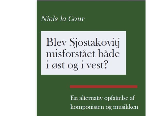 Blev Sjostakovitj misforstået både i øst og i vest? | En alternativ opfattelse af komponisten og musikken | Språk: Dansk