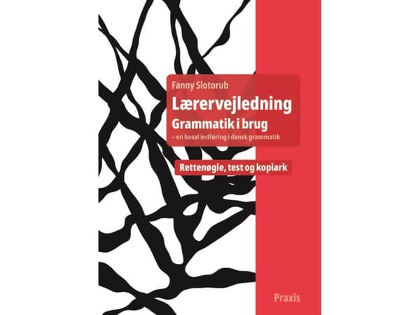 Grammatik i brug - en basal indføring i dansk grammatik, lærervejledning | Fanny Slotorub