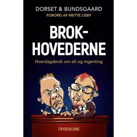 Brokhovederne | Hans Sølvhøj Bundsgaard, Sebastian Dorset