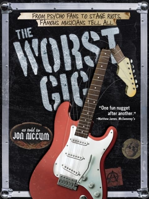 The Worst Gig: From Psycho Fans to Stage Riots. Famous Musicians Tell All