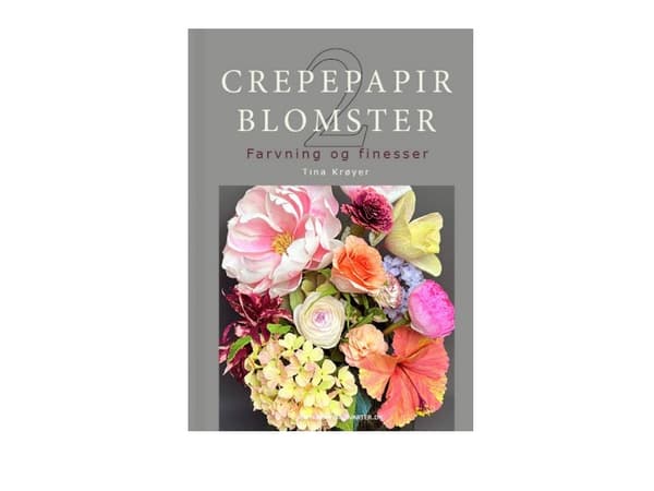 Crepepappersblommor 2, färgning och efterbehandling | Tina Krøyer | Språk: Danska