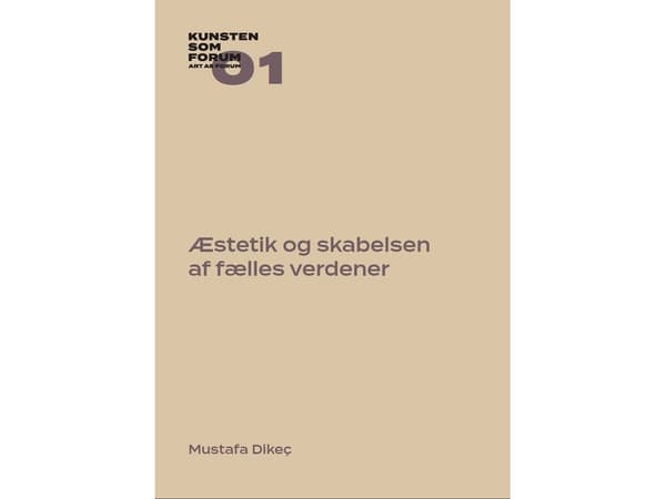Æstetik og skabelsen af fælles verdener | Mustafa Dikeç