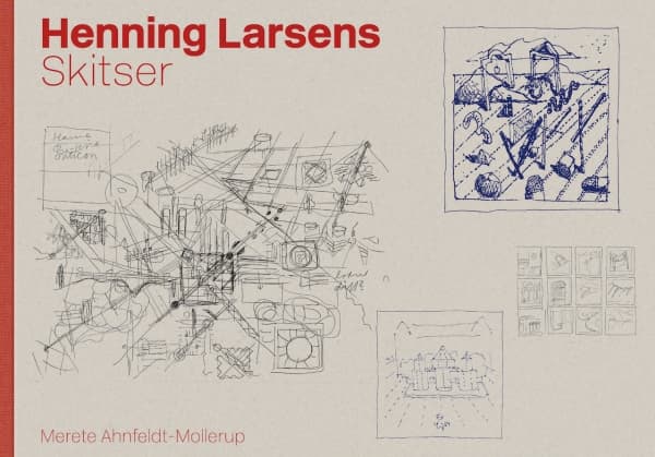 Henning Larsens skisser | Merete Ahnfeldt-Mollerup | Språk: Danska