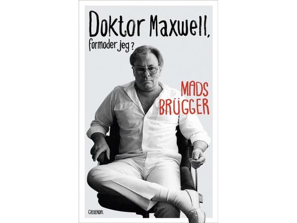 Doktor Maxwell, formoder jeg? | Mads Brügger