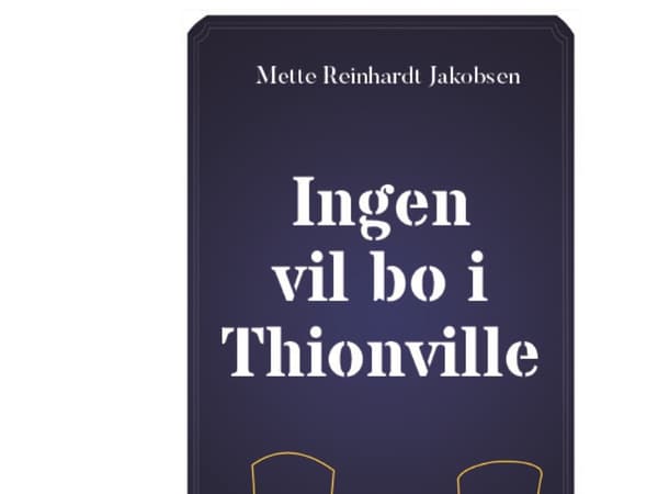 Ingen vill bo i Thionville | Mette Reinhardt Jakobsen | Språk: Danska
