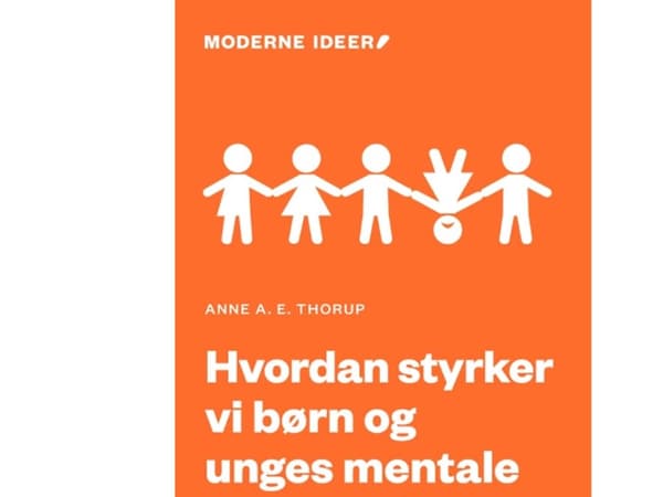 Hvordan styrker vi børn og unges mentale sundhed? | Anne A. E. Thorup
