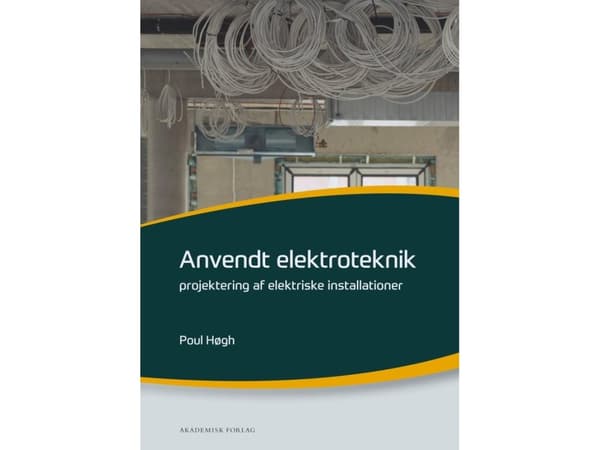 Anvendt elektroteknik - projektering af elektriske installationer | Poul Høgh