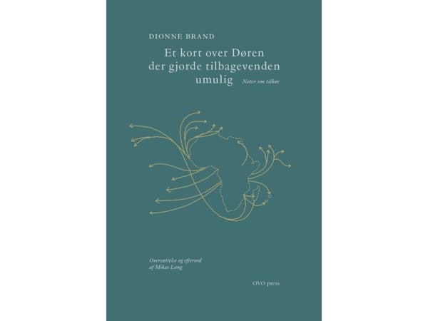 En karta över dörren som omöjliggjorde återvändande | Dionne Brand | Språk: Danska