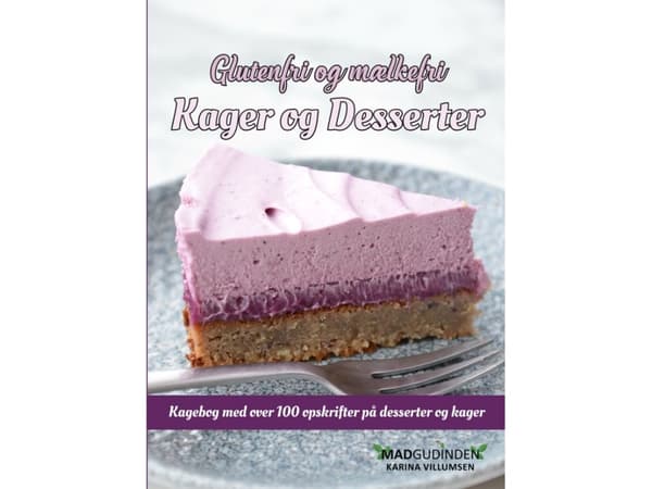 Glutenfri og mælkefri Kager og Desserter | Karina Villumsen | Språk: Dansk
