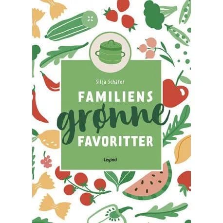 Familiens grønne favoritter | Siljia Schäfer