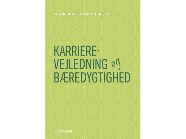 Karrierevejledning og bæredygtighed | Rita Buhl (red.), Peter Plant (red.) | Språk: Dansk