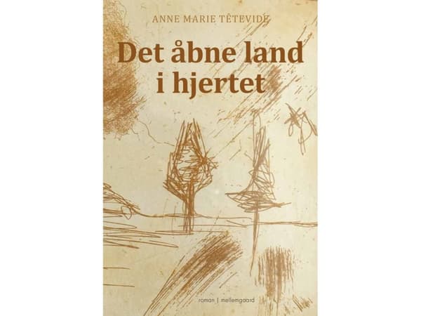 Det öppna landet i hjärtat | Anne Marie Têtevide | Språk: Danska