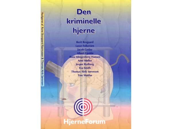 Den kriminelle hjerne | Berit Brogaard, Lasse Folkersen, Jacob Geday, Albert Gjedde, Rune Klingenberg Hansen, Arne Møller, Jesper Rydberg, Eva Smith,