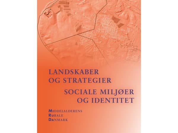 Landskaber og strategier. Sociale miljøer og identitet | Mette Svart Kristiansen, Morten Søvsø og Anders Hartvig