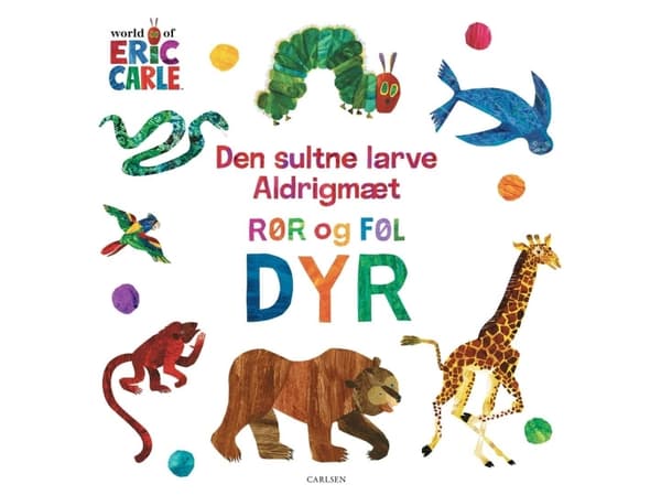 Den sultne larve Aldrigmæt: Rør og føl - Dyr | Eric Carle