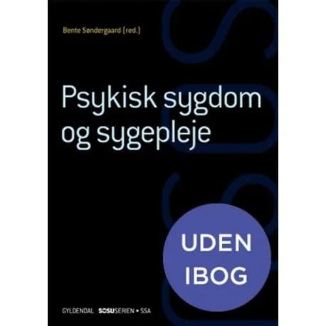Psykisk sygdom og sygepleje (SSA)(uden iBog) | Lone Andersen;Ea Strandby Lund;Anja Semke;Bente Søndergaard;Henrik Wiben