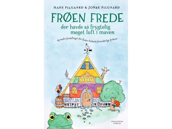 Frøen Frede der havde så frygtelig meget luft i maven | Hans Pilgaard Nielsen;Jobbe Pilgaard