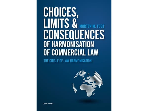 Choices, Limits and Consequences of Harmonisation of Commercial Law | Morten Midtgaard Fogt