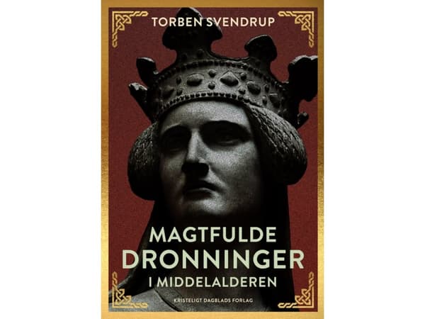 Magtfulde dronninger i middelalderen | Torben Svendrup