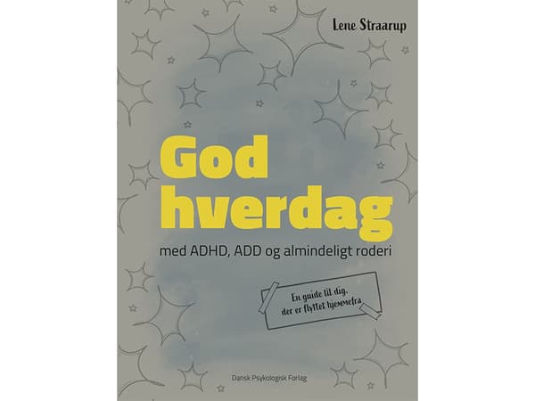 GOD HVERDAG - med ADHD, ADD og almindeligt roderi | Lene Straarup | Språk: Dansk