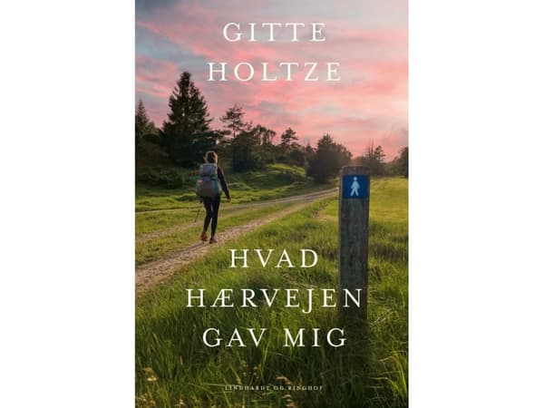 Hvad Hærvejen gav mig | Gitte Holtze | Språk: Dansk