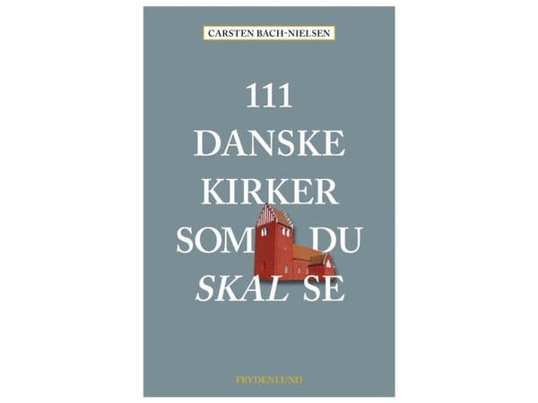 111 danske kirker som du skal se | Carsten Bach-Nielsen