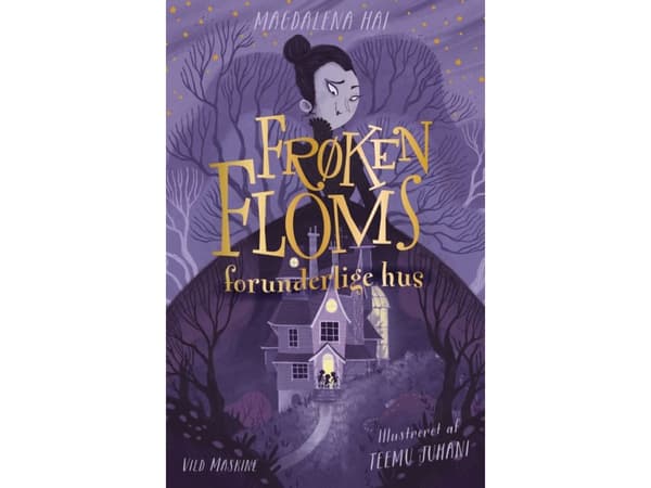 Frøken Floms forunderlige hus | Magdalena Hai; Teemu Juhani