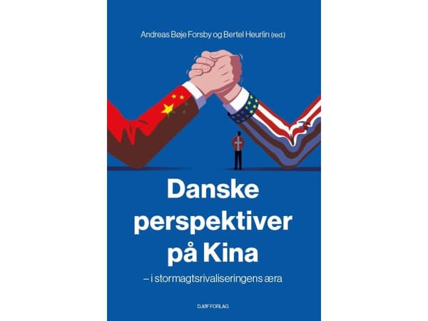 Danska perspektiv på Kina | Andreas Bøje Forsby och Bertel Heurlin (red.) | Språk: Danska
