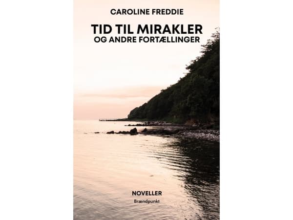 Tid til mirakler og andre fortællinger | Caroline Freddie