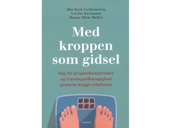 Med kroppen som gidsel | Mia Beck Lichtenstein, Cecilie Hermanni, Hanne Miris Møller