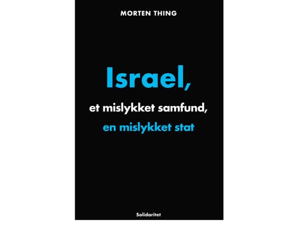 Israel,et mislykket samfund, en mislykket stat | Morten Thing