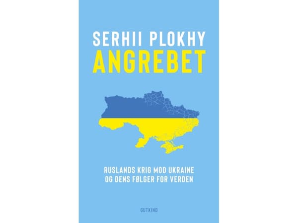 Angrebet – Ruslands krig mod Ukraine og dens følger for verden | Serhii Plokhy | Språk: Danska