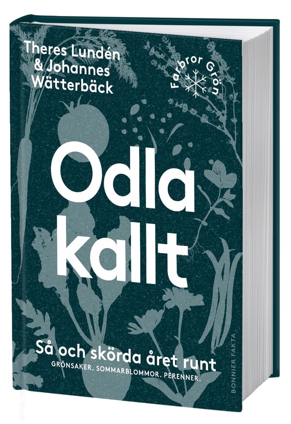 Odla Kallt - Så Och Skörda Året Runt - Grönsaker, Sommarblommor, Perenner (Bok)
