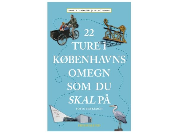 22 ture i Københavns omegn som du skal på | Dorete Dandanell, Lene Skodborg