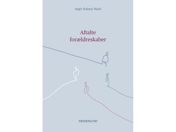 Aftalte forældreskaber | Inger Rainey Mark