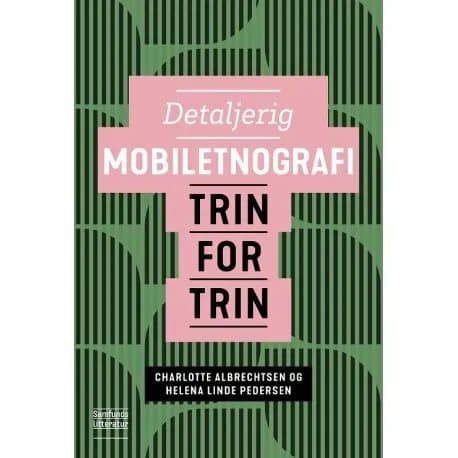 Detaljerad mobil etnografi | Charlotte Albrechtsen och Helena Linde Pedersen | Språk: Danska