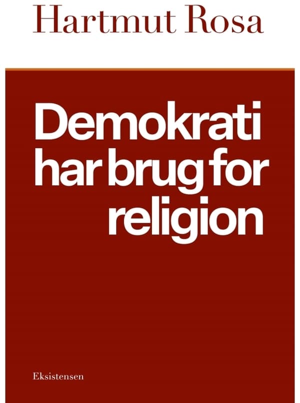 Demokrati har brug for religion | Hartmut Rosa