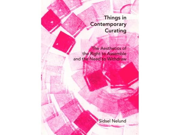 Things in Contemporary Curating | Sidsel Nelund