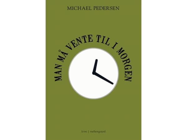 Man må vente til i morgen | Michael Pedersen | Språk: Danska