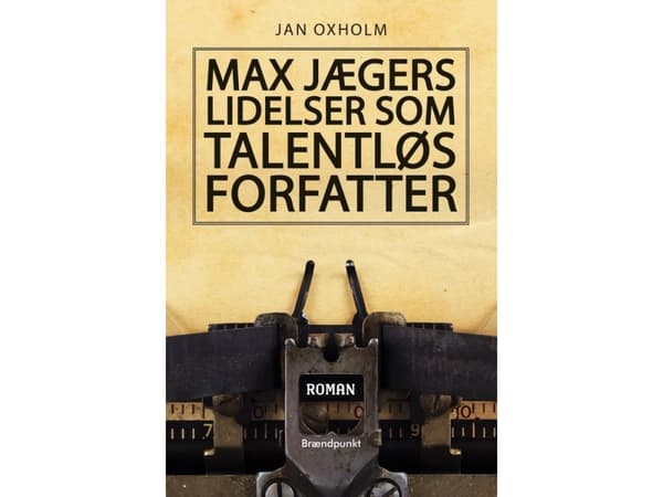 Max Jægers lidelser som talentløs forfatter | Jan Oxholm