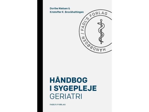 Håndbog i sygepleje: Geriatri | Dorthe S. Nielsen & Kristoffer K. Brockhattingen