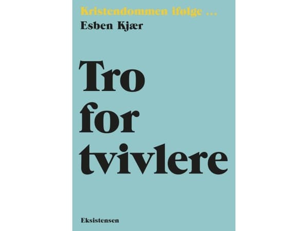 Tro for tvivlere | Esben Kjær