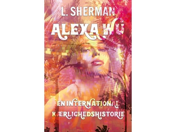 Alexa Wu - En International Kærlighedshistorie | L. Sherman