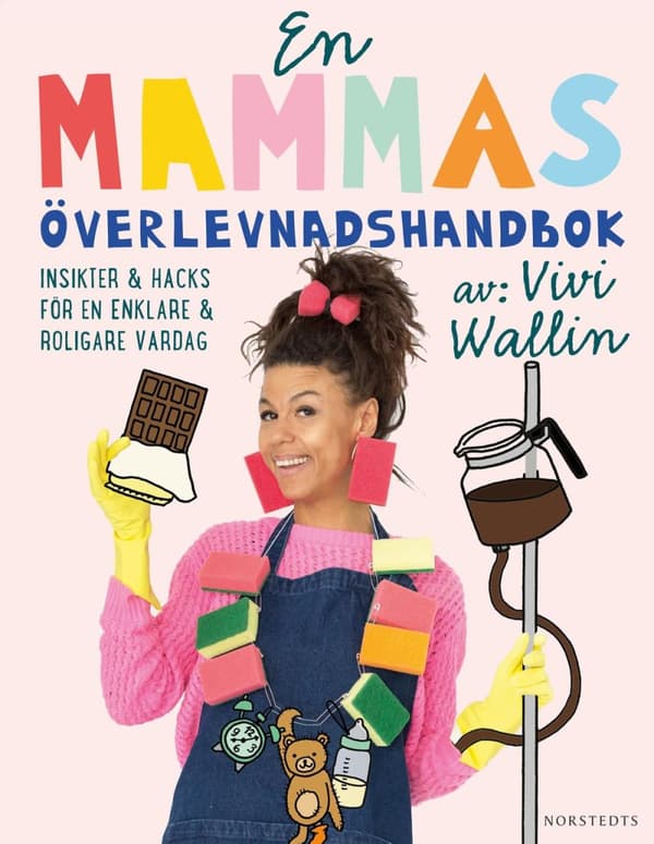 En Mammas Överlevnadshandbok - Insikter & Hacks För En Enklare Och Roligare Vardag (Bok)